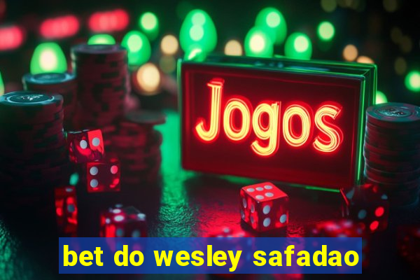 bet do wesley safadao